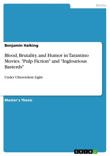 Blood, Brutality, and Humor in Tarantino Movies. Pulp Fiction and Inglourious Basterds: Under Ultraviolent Light
