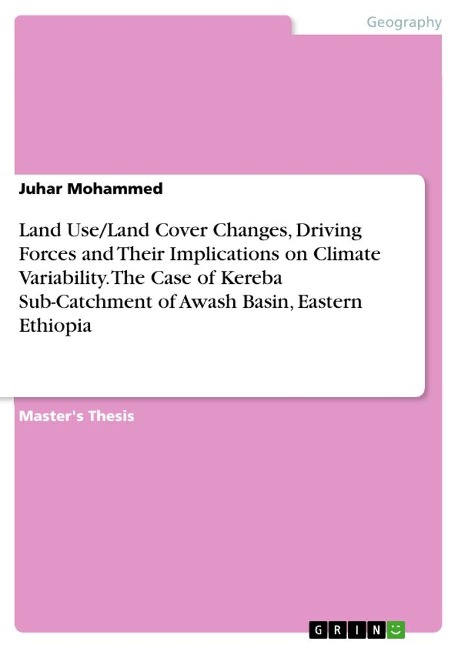 Land Use/Land Cover Changes, Driving Forces and Their Implications on Climate Variability. The Case of Kereba Sub-Catchment of Awash Basin, Eastern Ethiopia