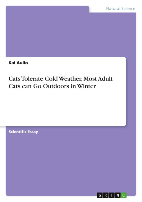 Cats Tolerate Cold Weather. Most Adult Cats can Go Outdoors in Winter
