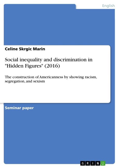 Social inequality and discrimination in Hidden Figures (2016): The construction of Americanness by showing racism, segregation, and sexism