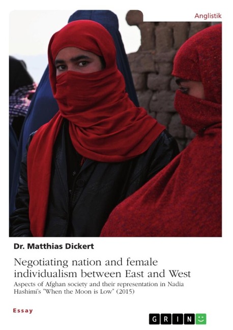 Negotiating nation and female individualism between East and West. Aspects of Afghan society and their representation in Nadia Hashimis When the Moon is Low (2015)
