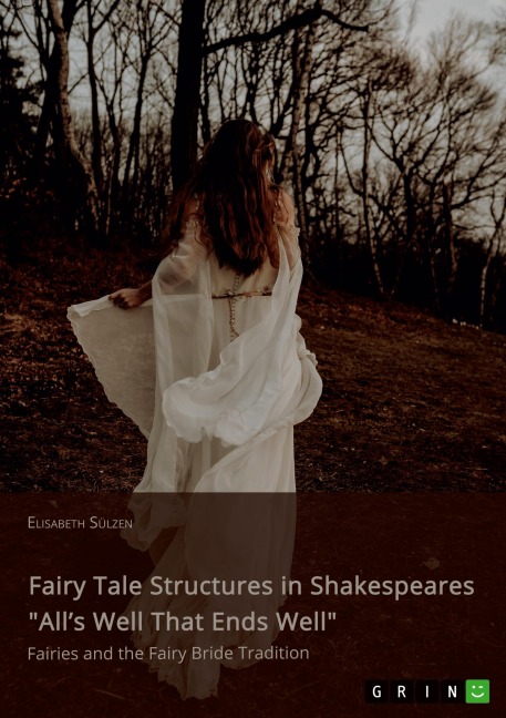 Fairy Tale Structures in Shakespeares Alls Well That Ends Well. Fairies and the Fairy Bride Tradition