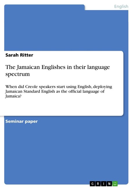 The Jamaican Englishes in their language spectrum: When did Creole speakers start using English, deploying Jamaican Standard English as the official language of Jamaica?