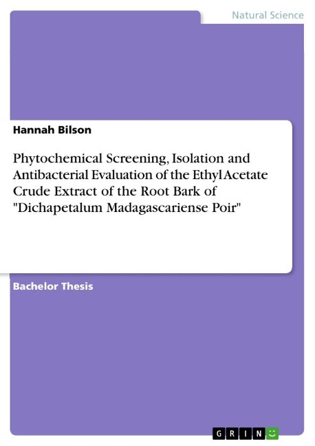 Phytochemical Screening, Isolation and Antibacterial Evaluation of the Ethyl Acetate Crude Extract of the Root Bark of Dichapetalum Madagascariense Poir