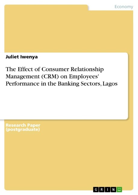 The Effect of Consumer Relationship Management (CRM) on Employees Performance in the Banking Sectors, Lagos