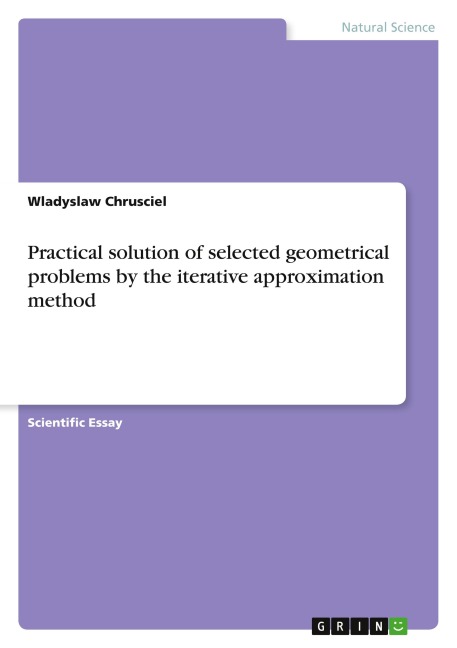 Practical solution of selected  geometrical problems by the iterative approximation method