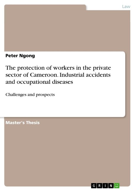 The protection of workers in the private sector of Cameroon. Industrial accidents and occupational diseases: Challenges and prospects