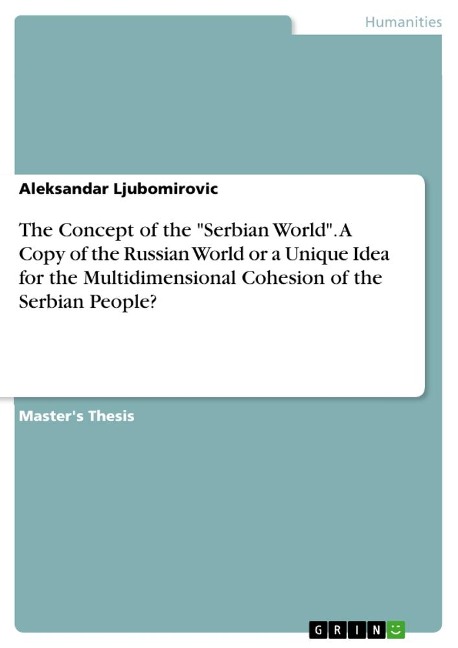 The Concept of the Serbian World. A Copy of the Russian World or a Unique Idea for the Multidimensional Cohesion of the Serbian People?