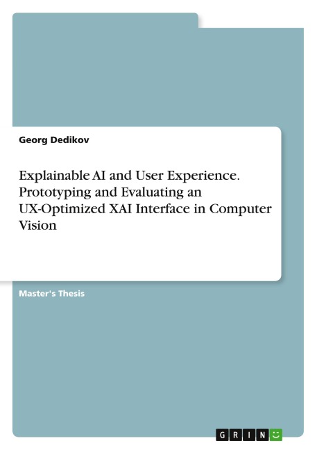 Explainable AI and User Experience. Prototyping and Evaluating an UX-Optimized XAI Interface in Computer Vision