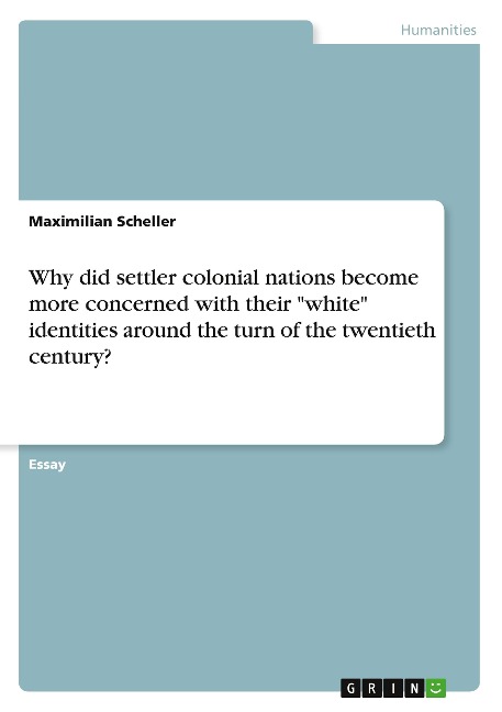 Why did settler colonial nations become more concerned with their white identities around the turn of the twentieth century?