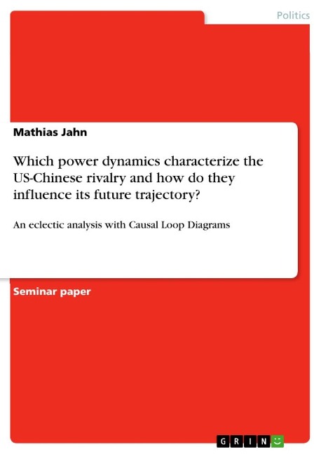 Which power dynamics characterize the US-Chinese rivalry and how do they influence its future trajectory?: An eclectic analysis with Causal Loop Diagrams