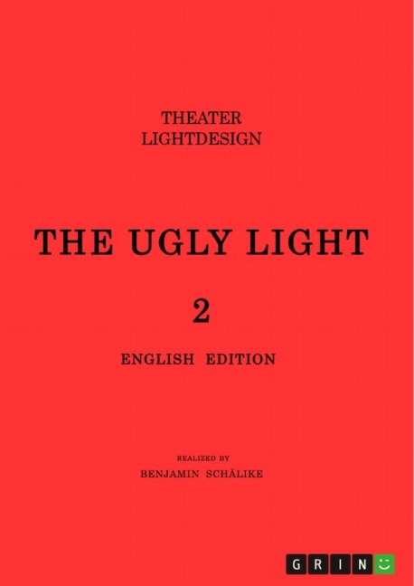 THE UGLY LIGHT 2. Theater Lightdesign: English Edition