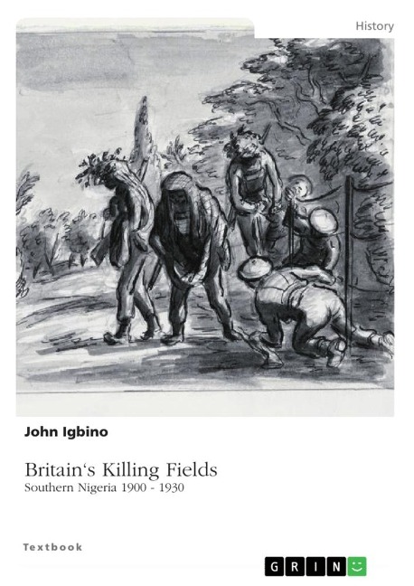 Britains Killing Fields. Southern Nigeria 1900 - 1930