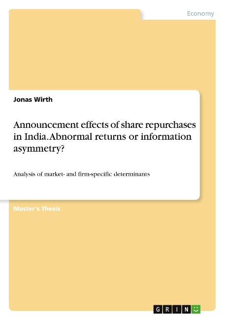 Announcement effects of share repurchases in India. Abnormal returns or information asymmetry?: Analysis of market- and firm-specific determinants