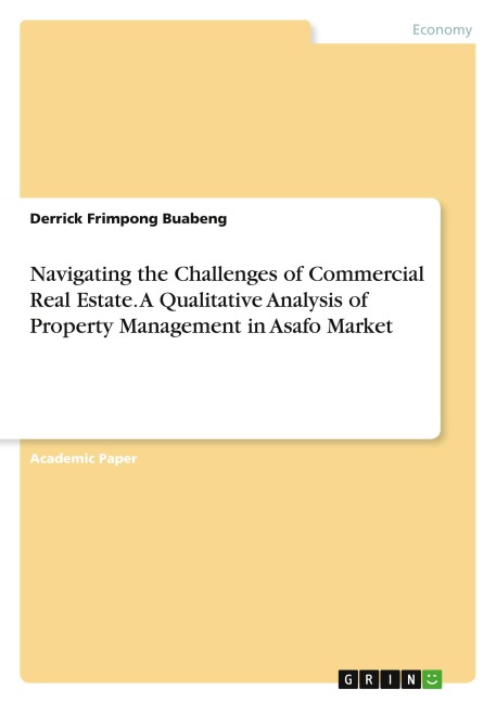Navigating the Challenges of Commercial Real Estate. A Qualitative Analysis of Property Management in Asafo Market