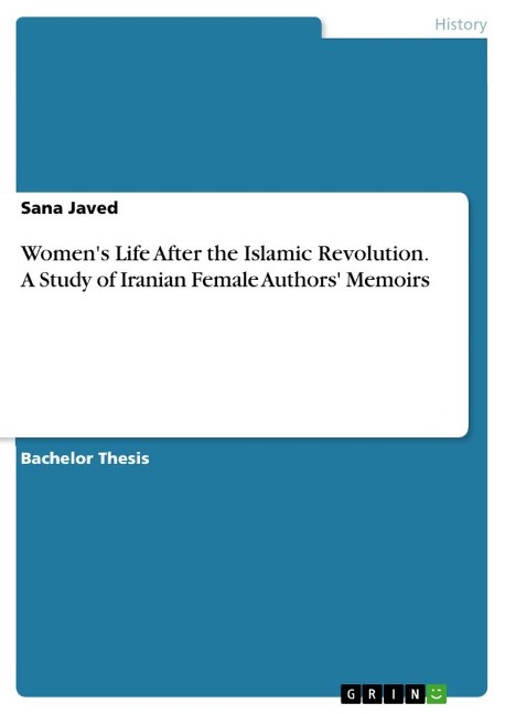 Womens Life After the Islamic Revolution. A Study of Iranian Female Authors Memoirs