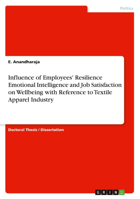 Influence of Employees Resilience Emotional Intelligence and Job Satisfaction on Wellbeing with Reference to Textile Apparel Industry