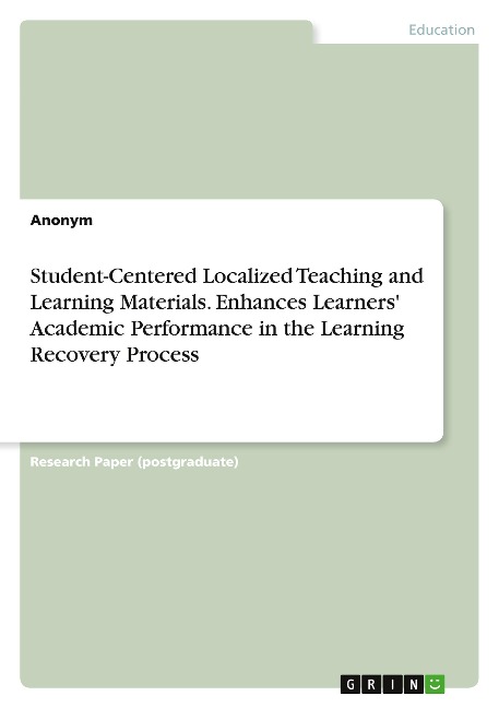 Student-Centered Localized Teaching and Learning Materials. Enhances Learners Academic Performance in the Learning Recovery Process