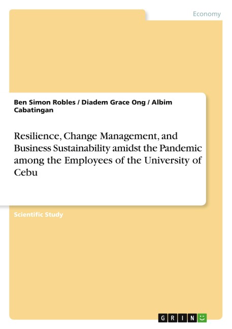 Resilience, Change Management, and Business Sustainability amidst the Pandemic among the Employees of the University of Cebu