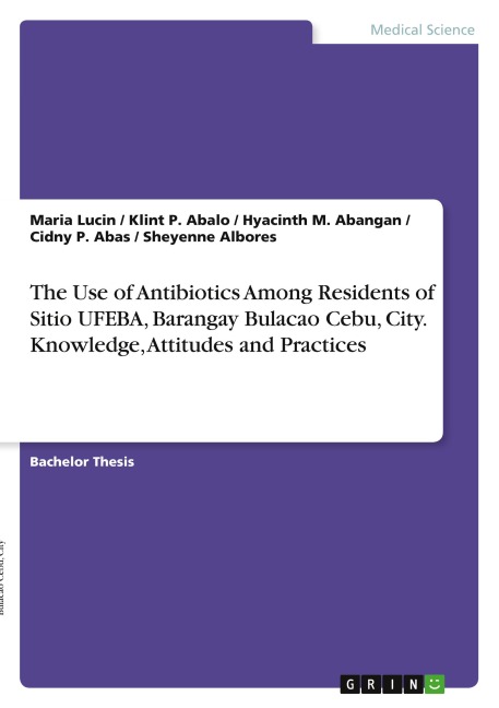 The Use of Antibiotics Among Residents of Sitio UFEBA, Barangay Bulacao Cebu, City. Knowledge, Attitudes and Practices