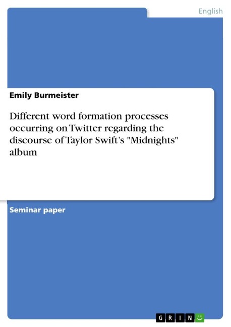 Different word formation processes occurring on Twitter regarding the discourse of Taylor Swifts Midnights album