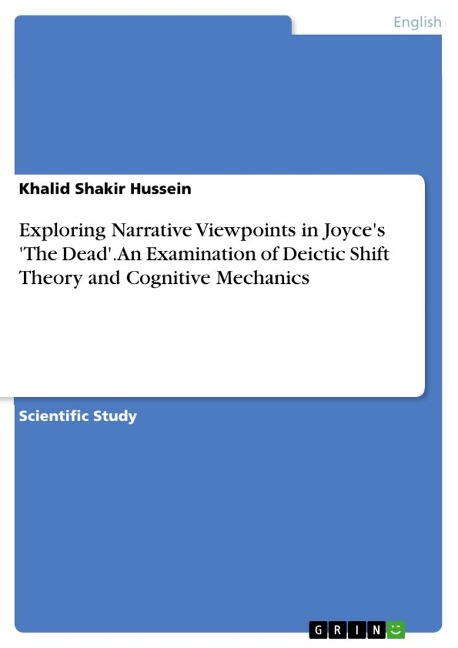 Exploring Narrative Viewpoints in Joyces The Dead. An Examination of Deictic Shift Theory and Cognitive Mechanics
