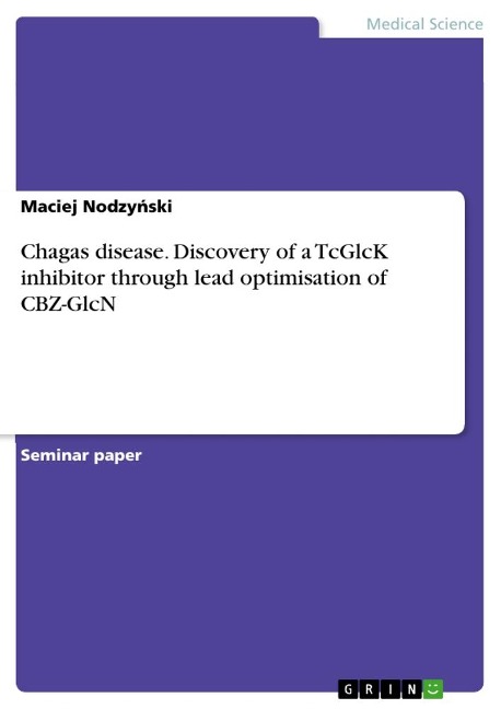 Chagas disease. Discovery of a TcGlcK inhibitor through lead optimisation of CBZ-GlcN