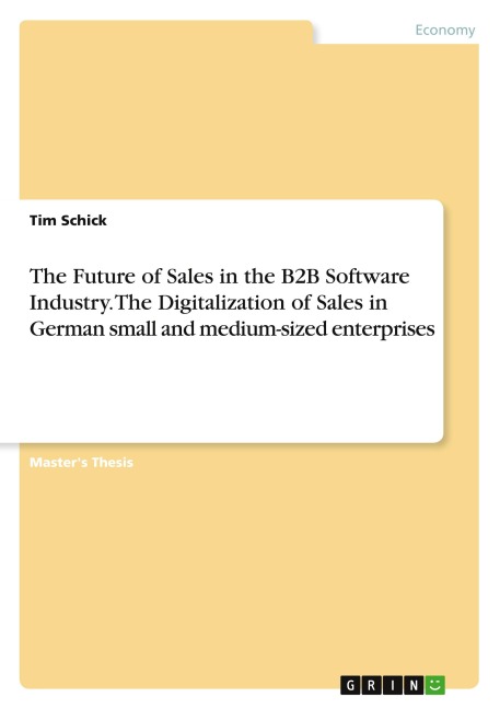 The Future of Sales in the B2B Software Industry. The Digitalization of Sales in German small and medium-sized enterprises