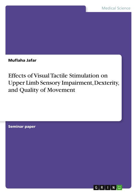 Effects of Visual Tactile Stimulation on Upper Limb Sensory Impairment, Dexterity, and Quality of Movement