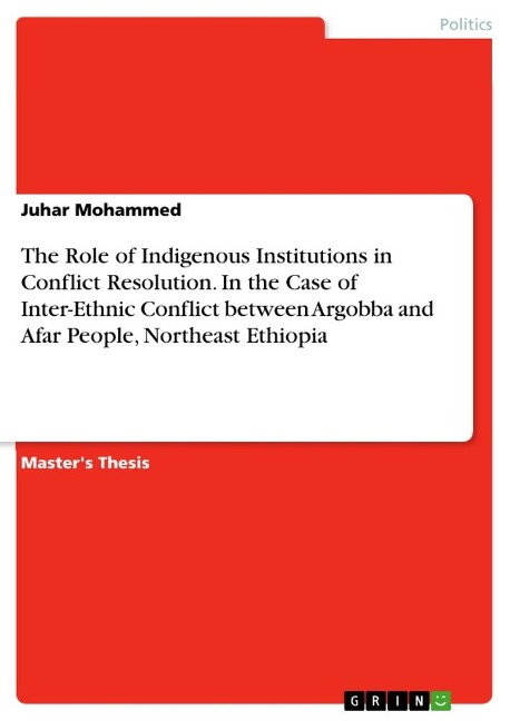 The Role of Indigenous Institutions in Conflict Resolution. In the Case of Inter-Ethnic Conflict between Argobba and Afar People, Northeast Ethiopia