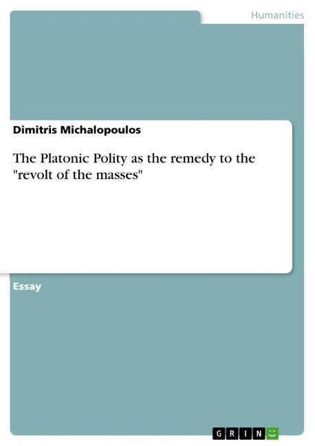 The Platonic Polity as the remedy to the revolt of the masses