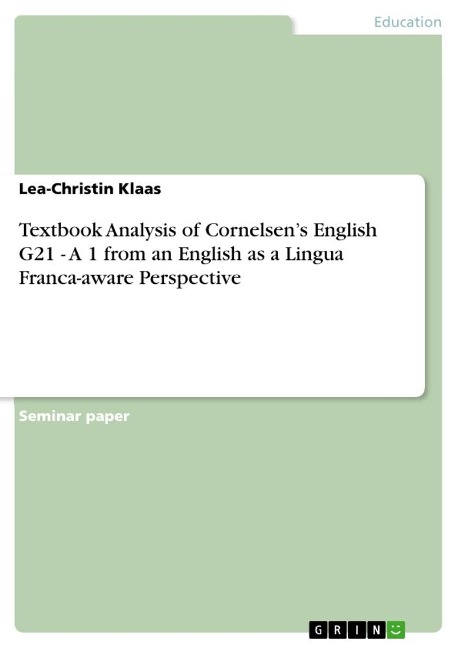 Textbook Analysis of Cornelsens English G21 - A 1 from an English as a Lingua Franca-aware Perspective
