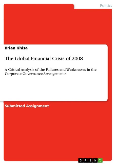 The Global Financial Crisis of 2008: A Critical Analysis of the Failures and Weaknesses in the Corporate Governance Arrangements