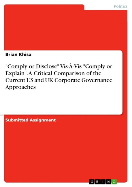 Comply or Disclose Vis-À-Vis Comply or Explain. A Critical Comparison of the Current US and UK Corporate Governance Approaches
