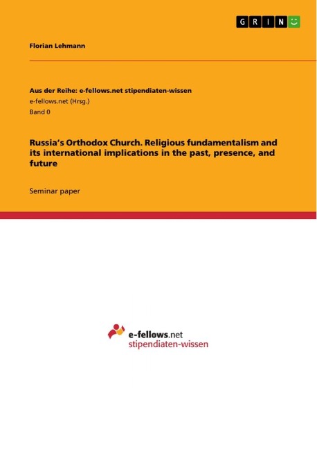 Russias Orthodox Church. Religious fundamentalism and its international implications in the past, presence, and future