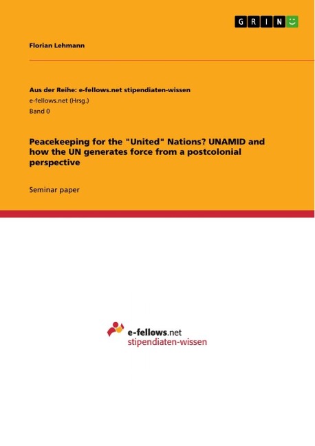 Peacekeeping for the United Nations? UNAMID and how the UN generates force from a postcolonial perspective