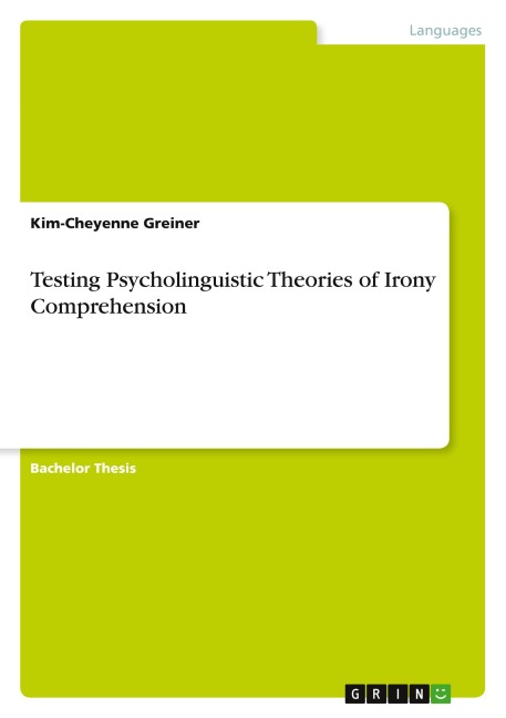 Testing Psycholinguistic Theories of Irony Comprehension