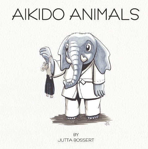 Aikido Animals: An illustrated safari through Aikido stereotypes
