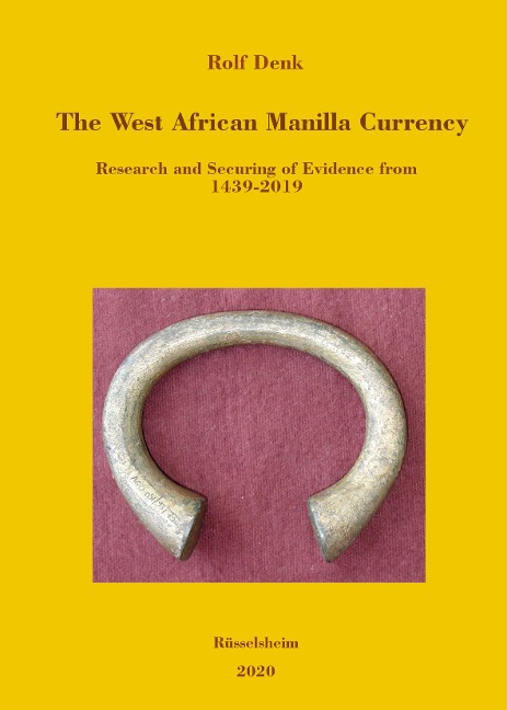 The West African Manilla Currency: Research and Securing of Evidence from 1439-2019