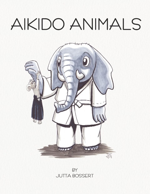 Aikido Animals: An illustrated safari through Aikido stereotypes