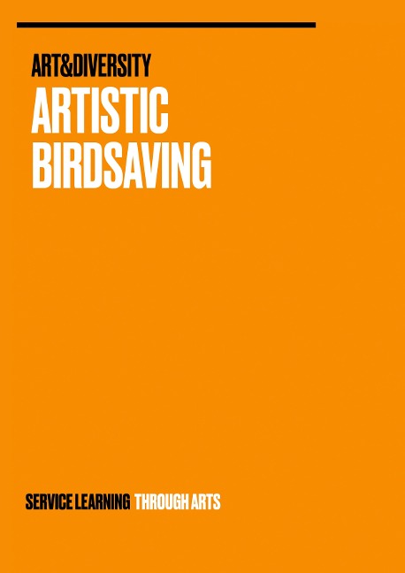 Artistic Birdsaving - SERVICE LEARNING THROUGH ARTS: SPREADING IDEAS FROM STUDENTS FOR BIODIVERSITY ISSUES RURAL 3.0 - BIRDSAVING PROJECT IDEAS