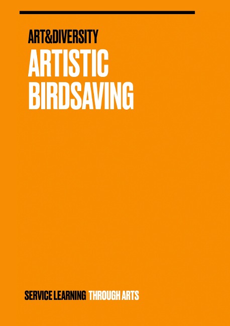 Artistic Birdsaving - SERVICE LEARNING THROUGH ARTS: SPREADING IDEAS FROM STUDENTS FOR BIODIVERSITY ISSUES RURAL 3.0 - BIRDSAVING PROJECT IDEAS
