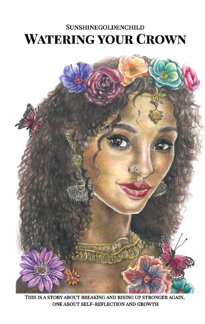 Watering your Crown: A story about breaking and rising up stronger again, one about self-reflection and growth