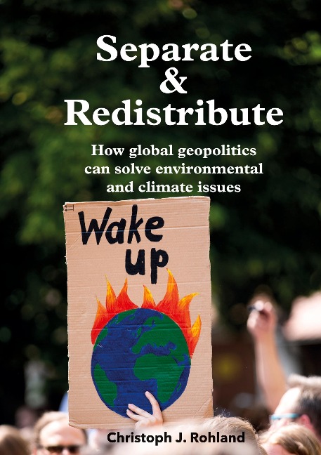 Separate & Redistribute: How global geopolitics can solve environmental and climate issues