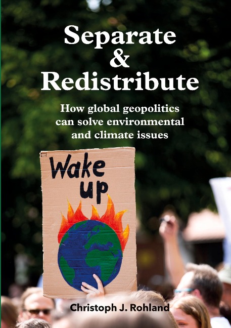 Separate & Redistribute: How global geopolitics can solve environmental and climate issues