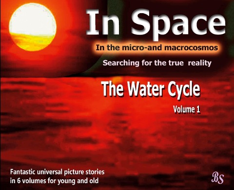 The Water Cycle: Fantastic universal picture stories in 6 volumes for young and old