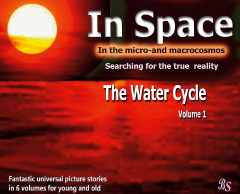 The Water Cycle: Fantastic universal picture stories in 6 volumes for young and old