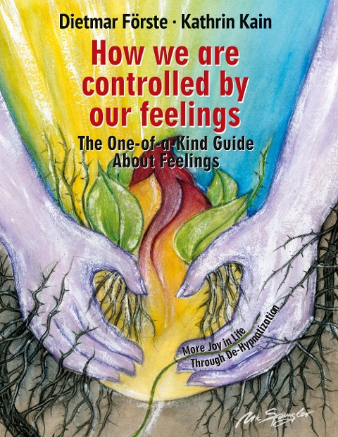 How we are controlled by our feelings: The One-of-a-Kind Guide About Feelings
