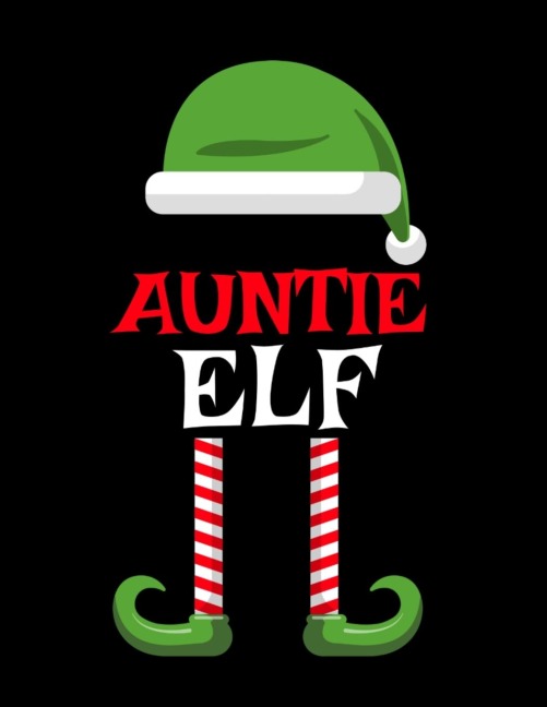 Auntie Elf: Funny Saying Christmas Composition Notebook For Aunts From Niece & Nephew - 8.5x11, 120 Pages - The Sarcastic Sibling Family Memory Journal Gift With Red, Green & White Santa Claus Holiday Decor Print Cover
