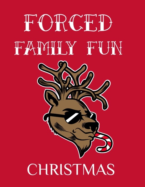 Forced Family Fun Christmas: Merry Christmas Journal And Sketchbook To Write In Funny Holiday Jokes, Quotes, Memories & Stories With Blank Lines, Ruled, 8.5x11, 120 Pages With Red & White Santa Decor